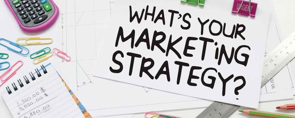 What Should Be Included In Your Marketing Strategy
